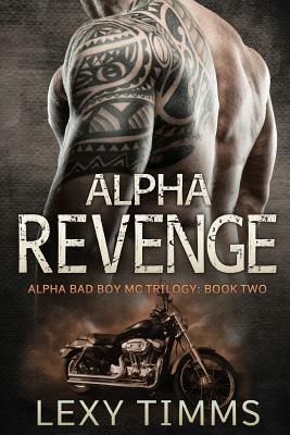 Alpha Revenge: Alpha Bad Boy Biker MC hot romance by Lexy Timms