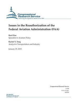 Issues in the Reauthorization of the Federal Aviation Administration (FAA) by Congressional Research Service