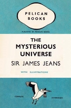The Mysterious Universe by James Hopwood Jeans