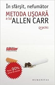 In sfarsit nefumator: metoda usoara a lui Allen Carr by Allen Carr