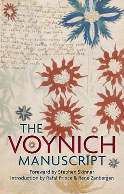 The Voynich Manuscript: The Complete Edition of the World's Most Mysterious and Esoteric Codex by Rene Zandberger, Stephen Skinner, Rafal T. Prinke