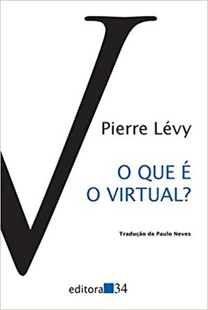 O Que É O Virtual? by Pierre Lévy