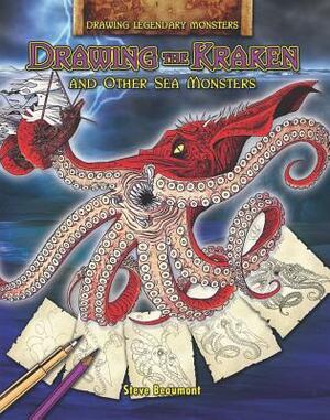 Drawing the Kraken and Other Sea Monsters by Steve Beaumont