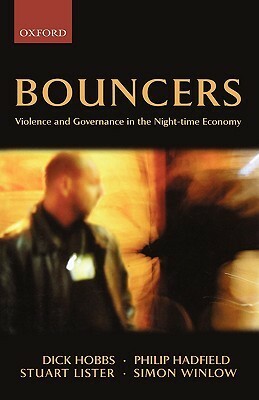 Bouncers: Violence and Governance in the Night-Time Economy by Stuart Lister, Dick Hobbs, Philip Hadfield