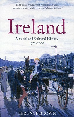 Ireland: A Social and Cultural History 1922-2002 by Terence Brown