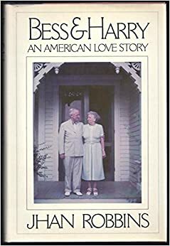 Bess & Harry: An American Love Story by Jhan Robbins