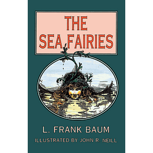 The Sea Fairies by L. Frank Baum