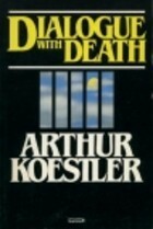 Dialogue with Death by Arthur Koestler