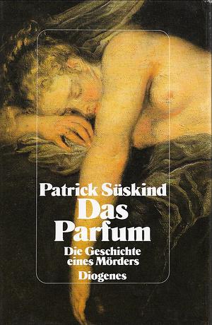 Das Parfum: die Geschichte eines Mörders by Patrick Süskind