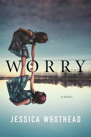 Worry by Jessica Westhead