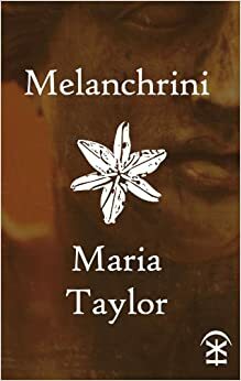 Melanchrini by Maria Taylor