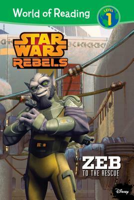 Star Wars Rebels: Zeb to the Rescue by Henry Gilroy, Simon Kinberg, Michael Siglain