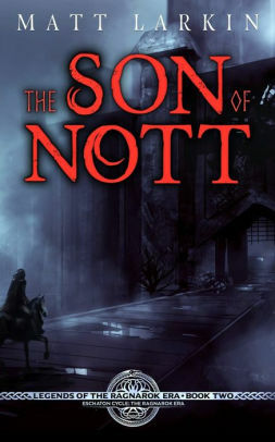 The Son of Nott by Matt Larkin