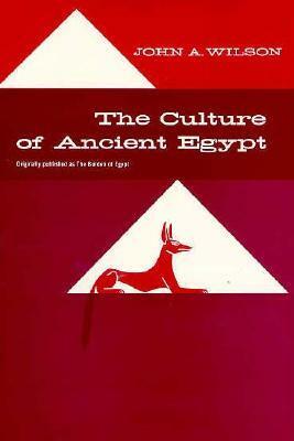 The Culture of Ancient Egypt by John A. Wilson