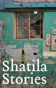 Shatila Stories by Samih Mahmoud, Nashwa Gowanlock, Fatima Omar Ghazawi, Hiba Mareb, Omar Abdellatif Alndaf, Nibal Alalo, Safiya Badran, Omar Khaled Ahmad, Rayan Mohamad Sukkar, Safa Khaled Algharbawi