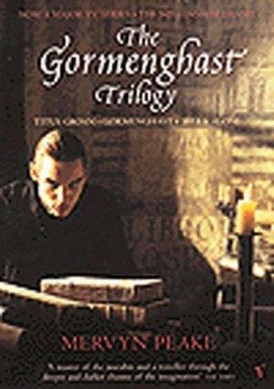 The Gormenghast Trilogy: Titus Groan/Gormenghast/Titus Alone by Mervyn Peake