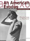 An American Exodus: A Record of Human Erosion - Dorothea Lange & Paul Taylor by Dorothea Lange, Paul Schuster Taylor, Henry Mayer
