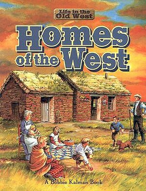 Homes of the West by Bobbie Kalman