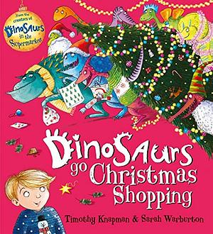 Dinosaurs Go Christmas Shopping by Timothy Knapman