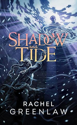 Shadow and Tide by Rachel Greenlaw