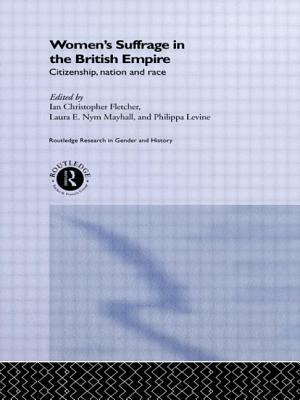 Women's Suffrage in the British Empire: Citizenship, Nation and Race by 