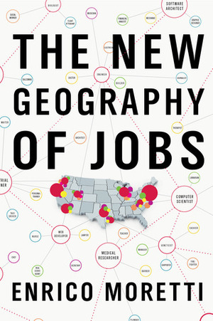 The New Geography of Jobs by Enrico Moretti