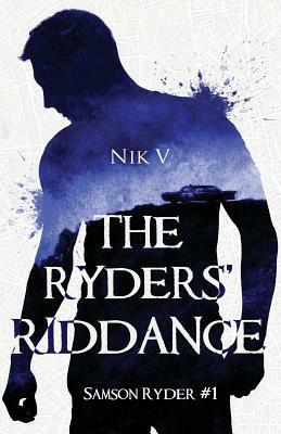 The Ryders' Riddance: Samson Ryder #1 by Nik V