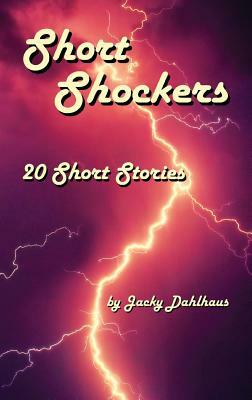 Short Shockers: 20 Short Stories by Jacky Dahlhaus