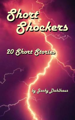 Short Shockers: 20 Short Stories by Jacky Dahlhaus