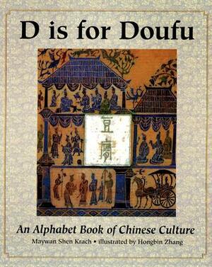 D Is for Doufu: An Alphabet Book of Chinese Culture by Maywan Krach