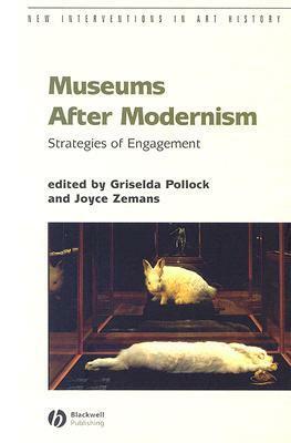 Museums After Modernism: Strategies of Engagement by Griselda Pollock