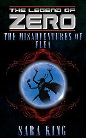 The Many Misadventures of Flea, Agent of Chaos by Sara King