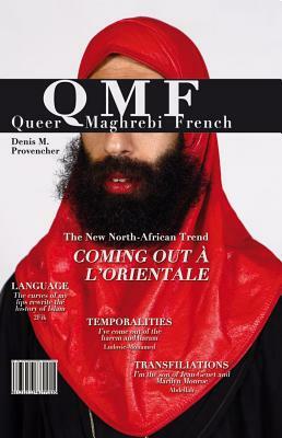 Queer Maghrebi French: Language, Temporalities, Transfiliations by Denis M. Provencher