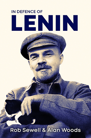 In Defence of Lenin: Volume One, Volume 1 by Rob Sewell, Alan Woods