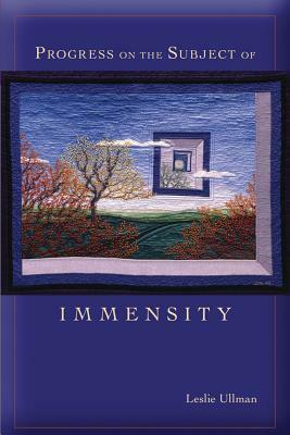 Progress on the Subject of Immensity by Leslie Ullman