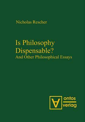 Is Philosophy Dispensable? by Nicholas Rescher