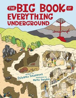 The Big Book of Everything Underground by Stepánka Sekaninová