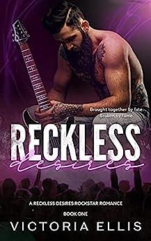 Reckless Desires: A Rockstar Romance by Victoria Ellis