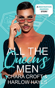 All the Queen's Men by Harlow Hayes, Chara Croft