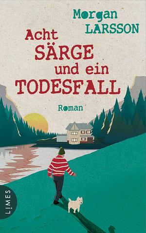 Acht Särge und ein Todesfall by Morgan Larsson, Holger Wolandt