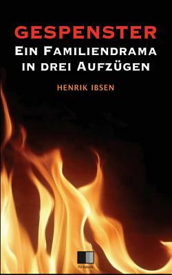 Gespenster: Ein Familiendrama in drei Aufzügen by Henrik Ibsen