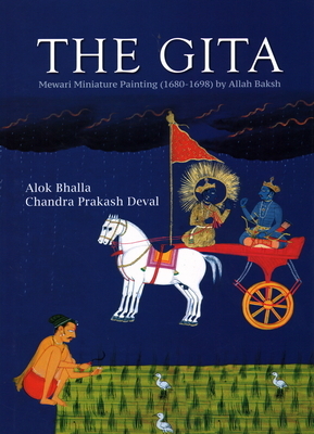 The Gita: Mewari Miniature Painting (1680-1698) by Alok Bhalla, Chandra Prakash Deval