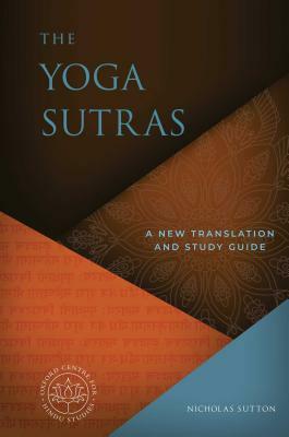 The Yoga Sutras: A New Translation and Study Guide by Nicholas Sutton