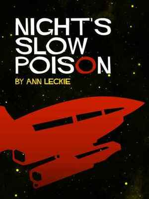 Night's Slow Poison by Ann Leckie