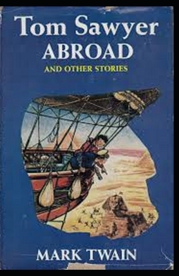 Tom Sawyer Abroad Illustrated by Mark Twain