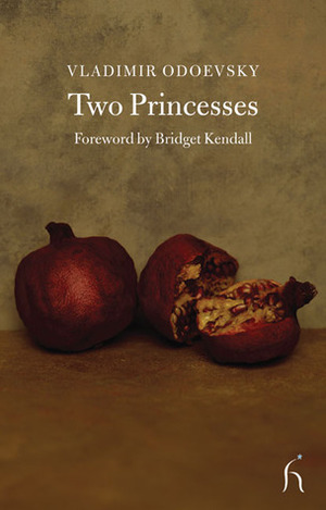 Two Princesses by Bridget Kendall, Vladimir Odoyevsky, Neil Cornwell