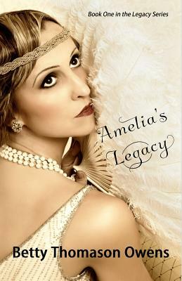 Amelia's Legacy by Betty Thomason Owens