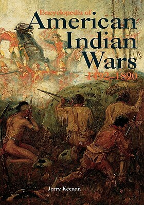 Encyclopedia of American Indian Wars: 1492-1890 by Jerry Keenan