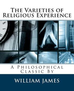 The Varieties of Religious Experience by William James