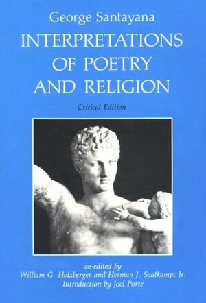 Interpretations of Poetry and Religion by George Santayana, The Santayana Edition